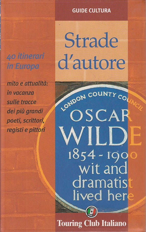 LV- STRADE D'AUTORE 40 ITINERARI EUROPA-- TCI- GUIDE CULTURA -- 2006 - B - YFS32