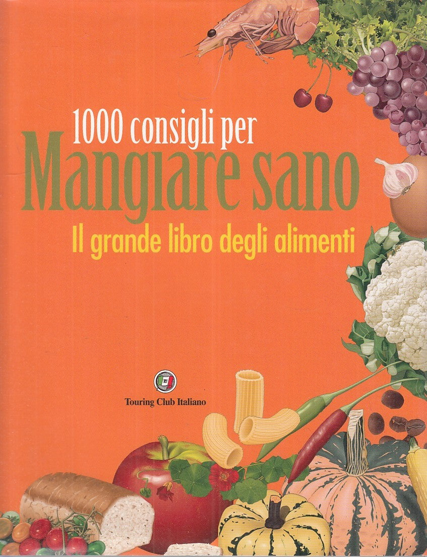 LZ- 1000 CONSIGLI PER MANGIARE SANO -- TOURING CLUB ITALIANO--- 2007- CS- YFS903