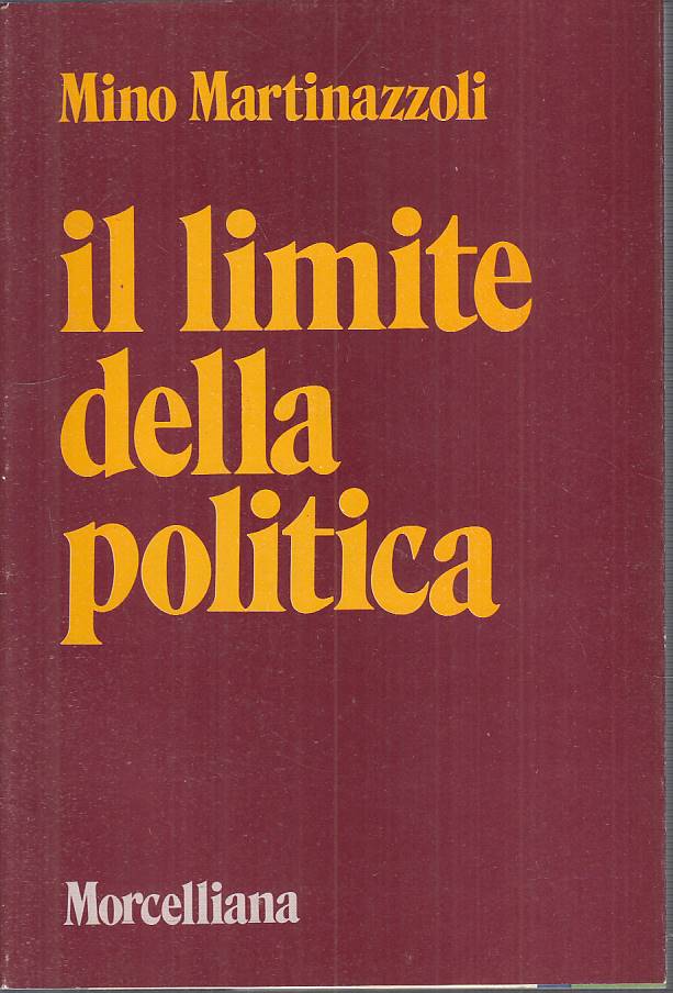 LS- IL LIMITE DELLA POLITICA - MARTINAZZOLI - MORCELLIANA ---- BS - YTS722