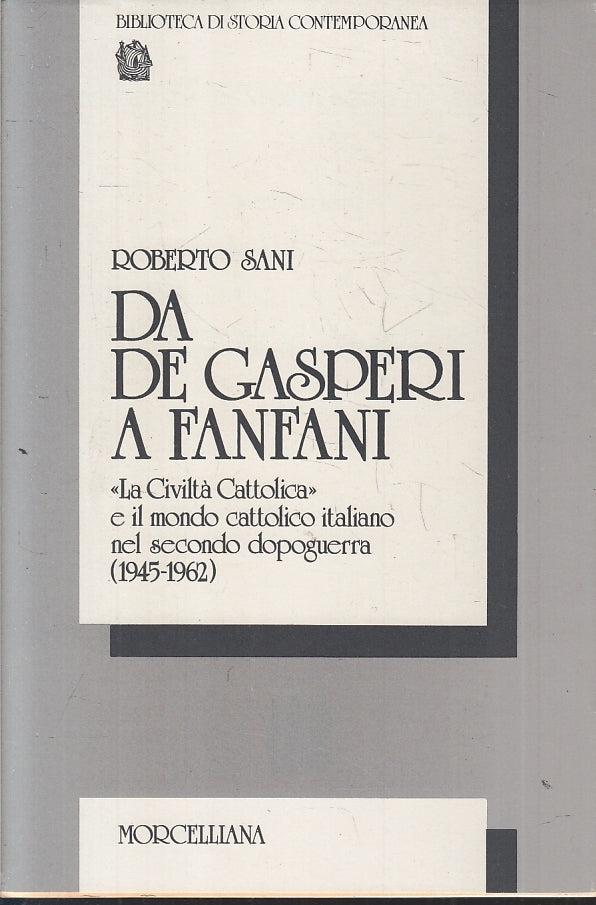 LS- DA DE GASPERI A FANFANI - ROBERTO SANI - MORCELLIANA --- 1986 - B - ZTS44