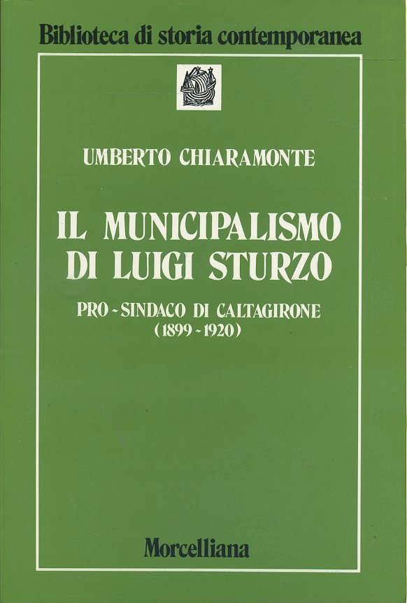 LS- IL MUNICIPALISMO DI LUIGI STURZO- CHIARAMONTE- MORCELLIANA-- 1995- B- ZTS242