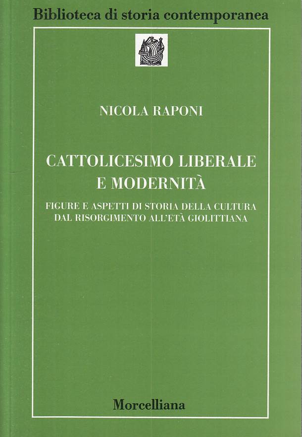 LS- CATTOLICESIMO LIBERALE E MODERNITA'- RAPONI- MORCELLIANA--- 2002- B - YTS387