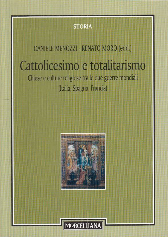 LS- CATTOLICESIMO E TOTALITARISMO- MENOZZI MORO- MORCELLIANA--- 2004 - B - ZTS31