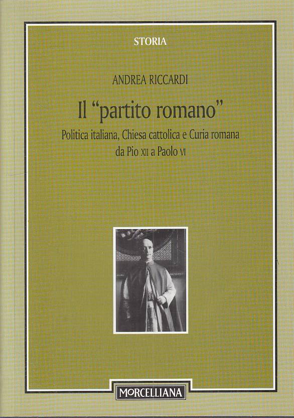 LS- IL "PARTITO ROMANO" - RICCARDI - MORCELLIANA - STORIA --- B - YTS603
