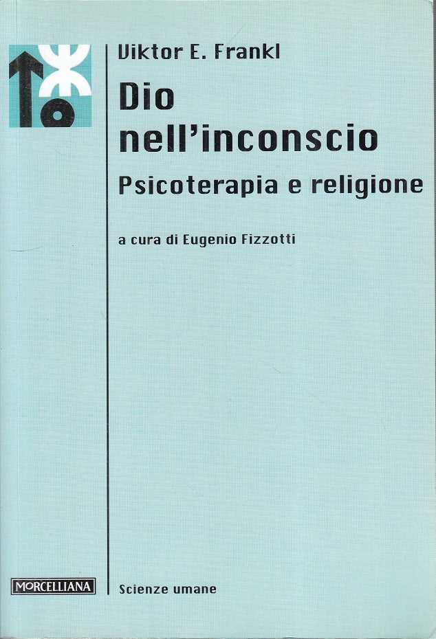 LS- DIO NELL'INCONSCIO PSICOTERAPIA RELIGIONE- FRANKL- MORCELLIANA---- B- YFS182
