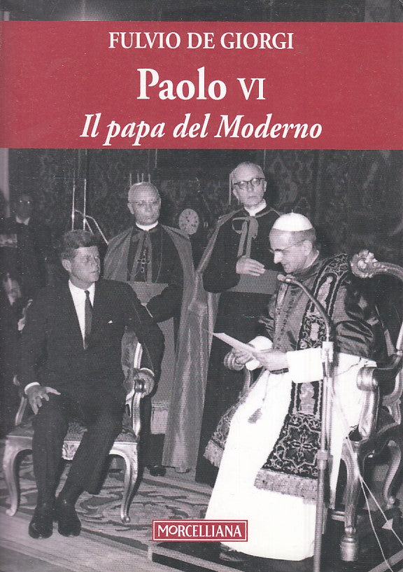 LS- PAOLO VI IL PAPA MODERNO - FULVIO DE GIORGI - MORCELLIANA--- 2015- B- ZTS633