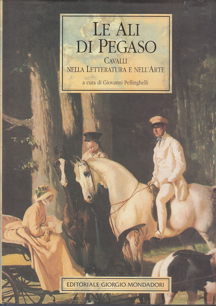 LT- LE ALI DI PEGASO CAVALLI ARTE - PELLNGHELLI - MONDADORI --- 1994- CS- YFS534
