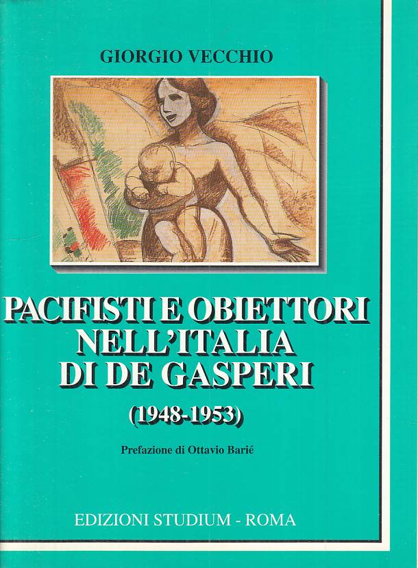 LS- PACIFISTI E OBIETTORI ITALIA DI DE GASPERI -- STUDIUM --- 1993 - BS - YTS667