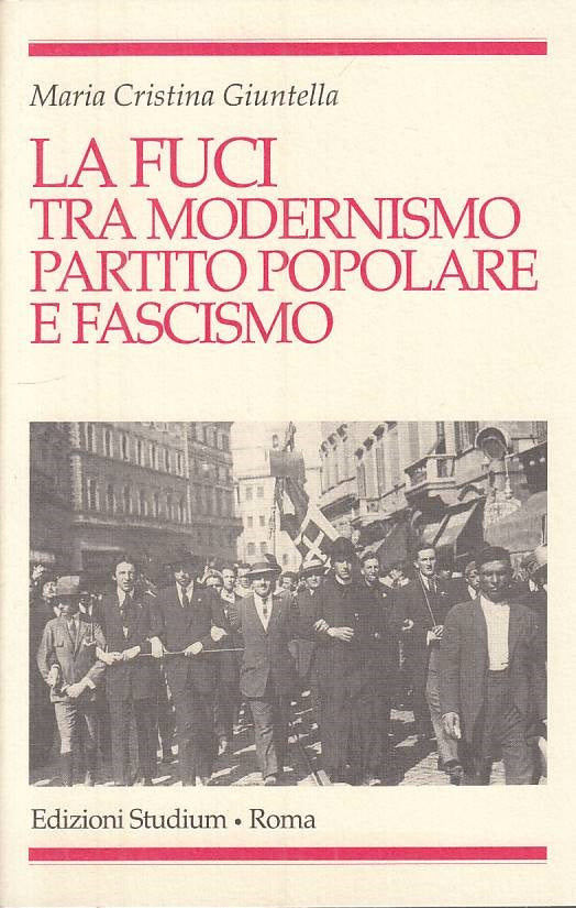 LS- FUCI TRA MODERNISMO PARTITO POPOLARE FASCISMO-- STUDIUM--- 2000 - B - YTS499