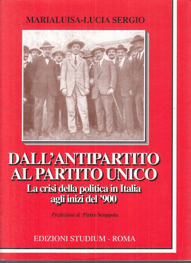 LS- DALL'ANTIPARTITO AL PARTITO UNICO - SERGIO - STUDIUM --- 2002 - BS - YTS429