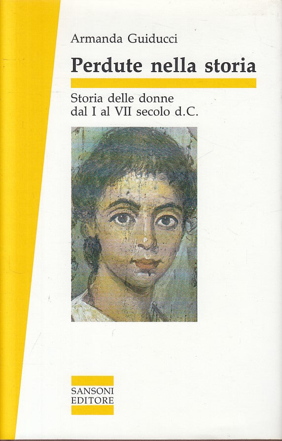 Perdute nella storia Donne - Armanda Guiducci - Sansoni Saggi- 1a ed.- ZFS109