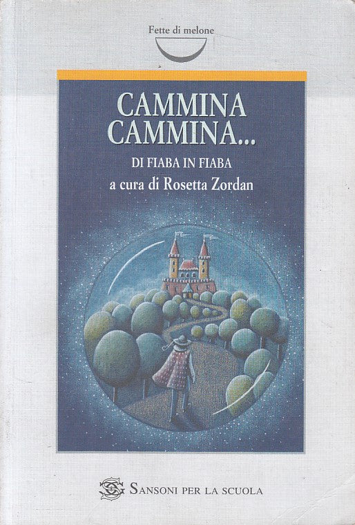 LN- CAMMINA CAMMINA... DI FIABA IN FIABA- ZORDAN - SANSONI --- 2006 - B - YFS171