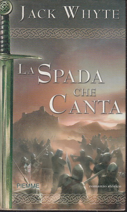 LA SPADA CHE CANTA - JACK WHYTE - PIEMME ROMANZO STORICO - BS - JXS49