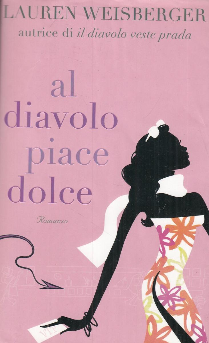 LN2- AL DIAVOLO PIACE DOLCE - LAUREN WEISERBERGER - PIEMME - BS - JXS68