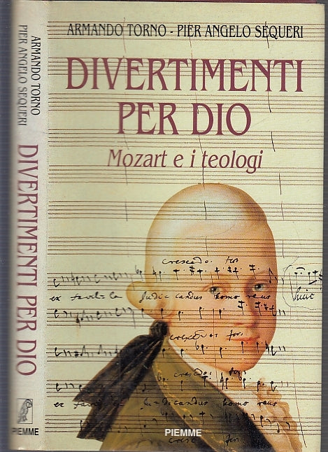LS- DIVERTIMENTI PER DIO MOZART TEOLOGI- SEQUERI TORNO- PIEMME--- 1991- CS-XFS29