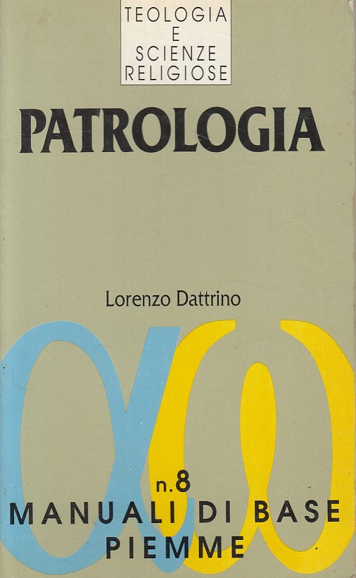 LS- PATROLOGIA TEOLOGIA SCIENZE RELIGIOSE- DATTRINO- PIEMME--- 1993 - B - ZDS241