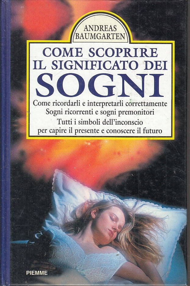 COME SCOPRIRE IL SIGNIFICATO DEI SOGNI- BAUMGARTEN- PIEMME--- 1996- C- YFS21