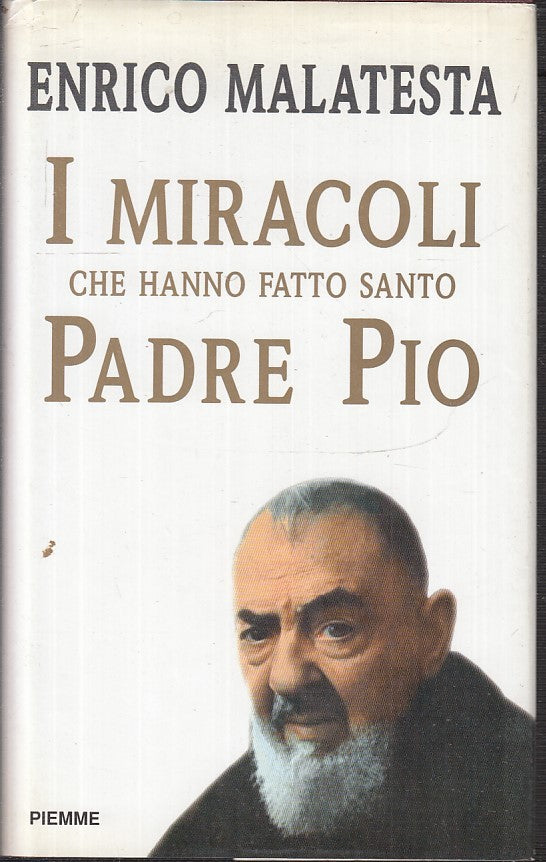 I MIRACOLI CHE HANNO FATTO SANTO PADRE PIO - MALATESTA - PIEMME - CS- JXS26