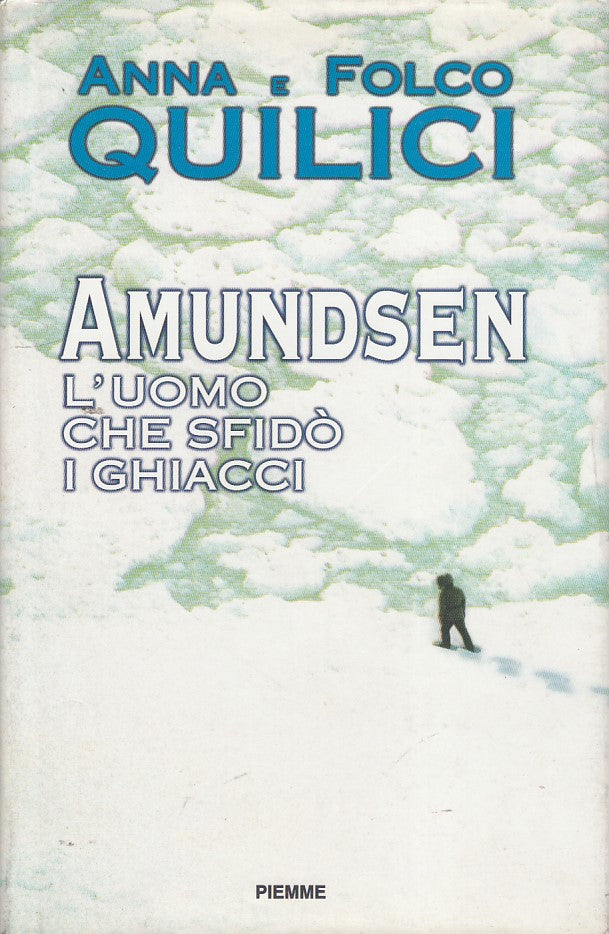 LN- AMUNDSEN L'UOMO CHE SFIDO' I GHIACCI- QUILICI- PIEMME--- 1998- CS- YDS11