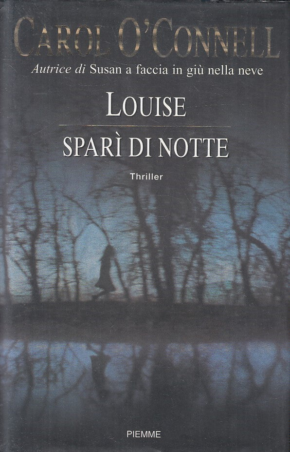 LN2- LOUISE SAPRI' DI NOTTE - CAROL O'CONNELL - PIEMME THRILLER - CS - JXS154
