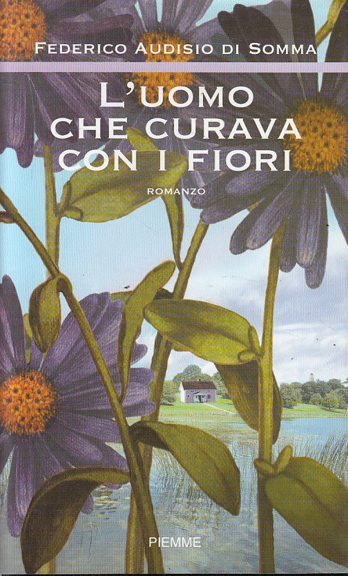 LN- L'UOMO CHE CURAVA CON I FIORI - DI SOMMA - PIEMME --- 2002 - BS - YFS324