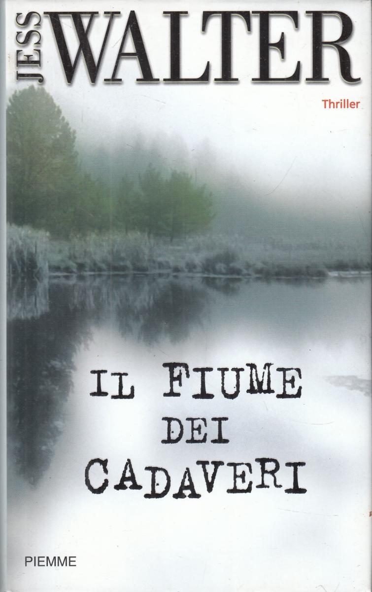 LN2- IL FIUME DEI CADAVERI - JESS WALTER - PIEMME - CS- JXS48