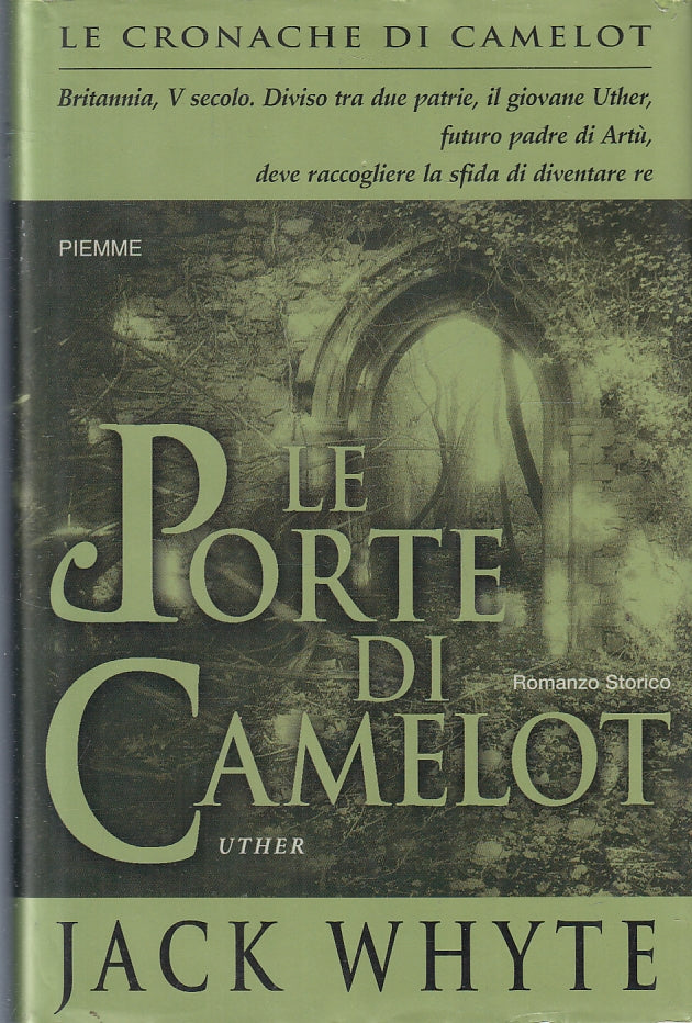 LN- LE PORTE DI CAMELOT CRONACHE - JACK WHYTE- PIEMME-- 1a ED.- 2003- CS- ZFS475
