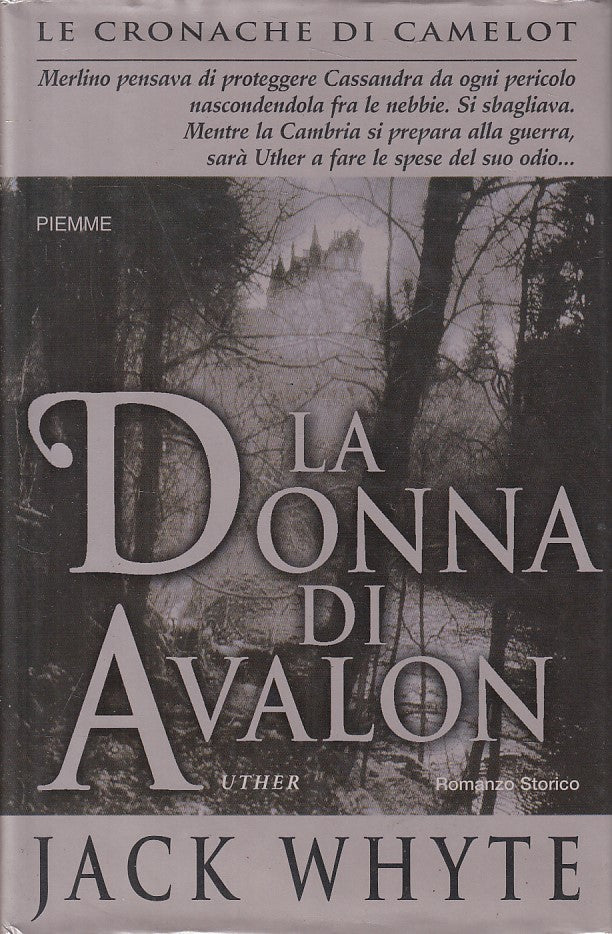 LN- LA DONNA DI AVALON CRONACHE DI CAMELOT- WHYTE- PIEMME --- 2003 - CS - YFS178