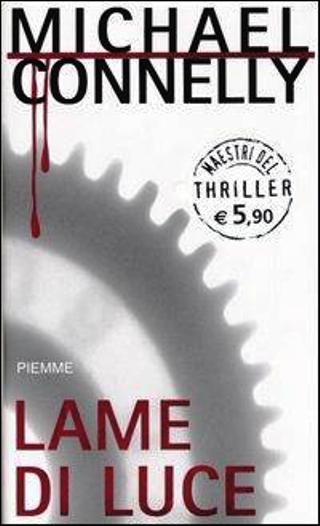 LN2- LAME DI LUCE - CONNELLY - PIEMME - MAESTRI THRILLER 57 -- 2006 - CS- JXS30