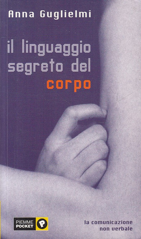 LS- IL LINGUAGGIO SEGRETO DEL CORPO - GUGLIELMI - PIEMME --- 2004 - B - YFS336