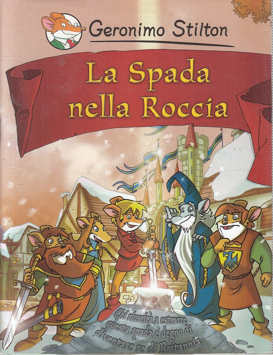 LN2- GERONIMO STILTON LA SPADA NELLA ROCCIA - PIEMME JUNIOR - CS - JXS253