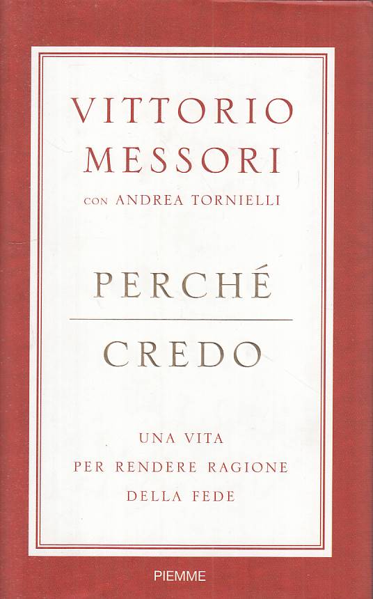 LS- PERCHE' CREDO - MESSORI TORNIELLI - PIEMME - 1a ED. -- 2008 - CS - YTS168