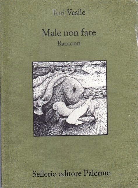 MALE NON FARE RACCONTI - TURI VASILE - SELLERIO -- 1a ED. - 1997 - B - XFS