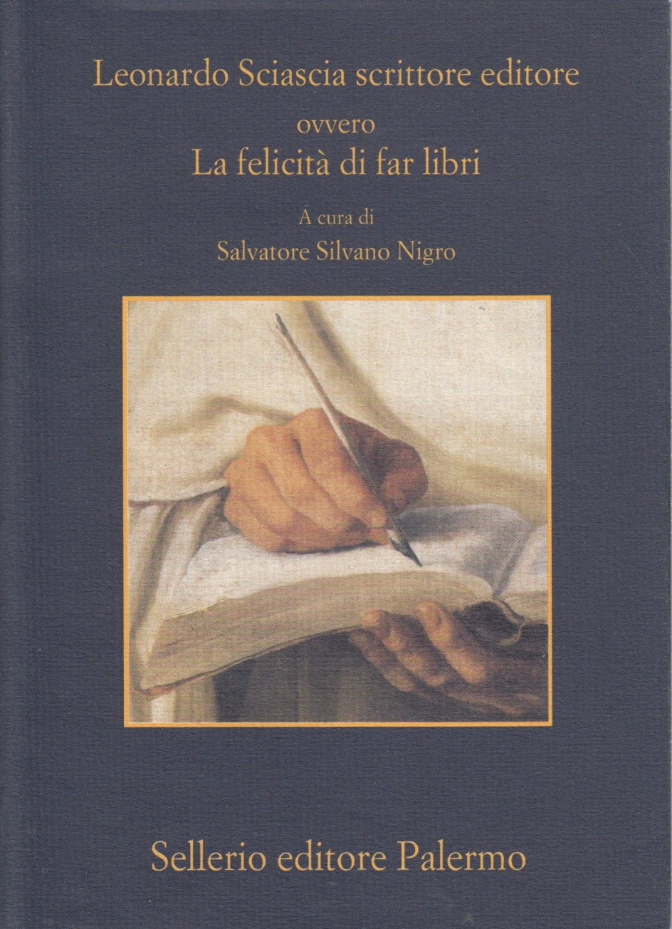 Leonardo Sciascia scrittore editore Felicita' di far libri- Sellerio Memoria- XFS