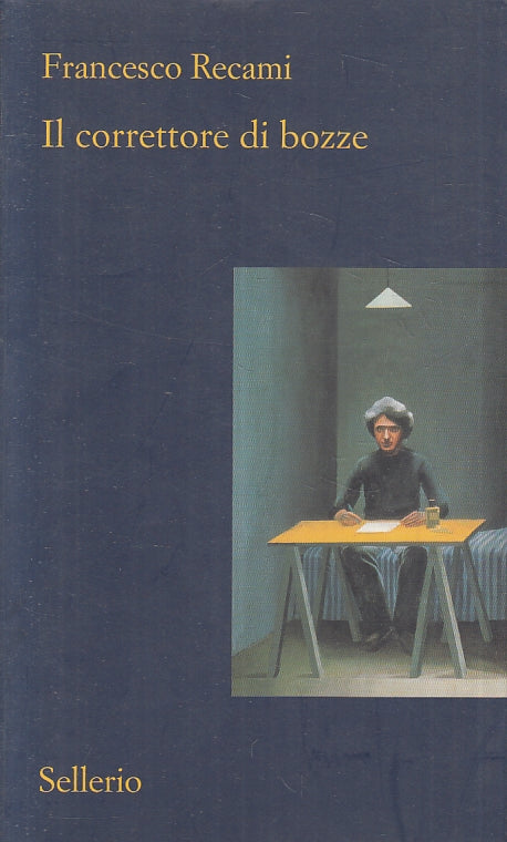 LN- IL CORRETTORE DI BOZZE - FRANCESCO RECAMI - SELLERIO --- 2007 - B - YFS389