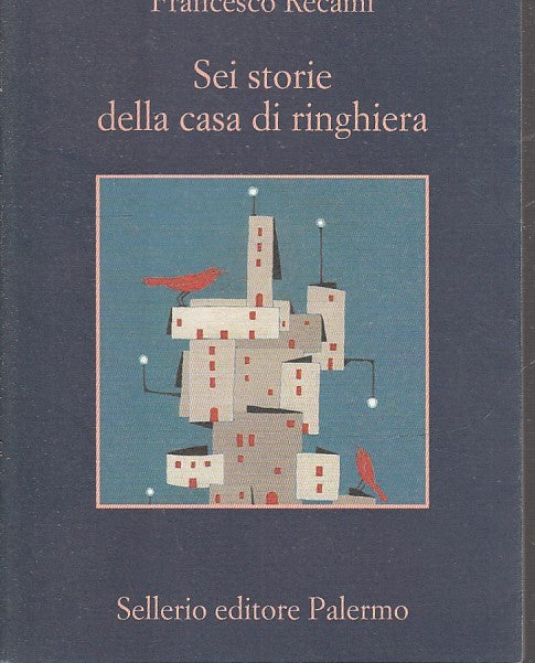 LN- SEI COSE DELLA CASA DI RINGHIERA - RECAMI - SELLERIO - LA MEMORIA--- B- XFS