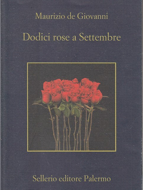 LN- DODICI ROSE A SETTEMBRE - MAURIZIO DE GIOVANNI- SELLERIO- LA MEMORIA- B- XFS