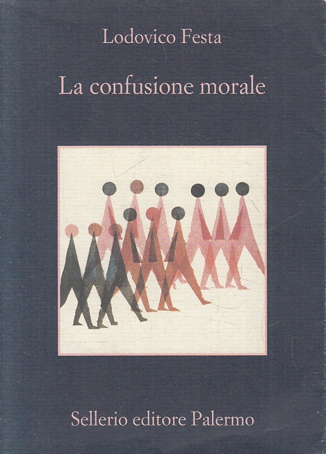 LN- LA CONFUSIONE MORALE - LODOVICO FESTA - SELLERIO --- 2019 - B - XFS