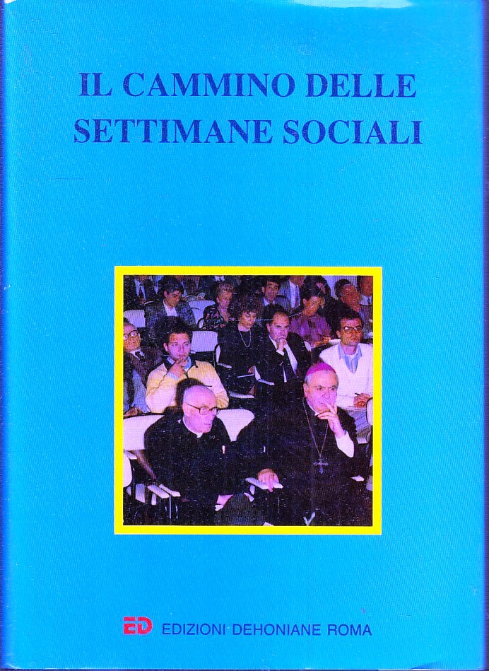 LS- IL CAMMINO DELLE SETTIMANE SOCIALI -- EDIZIONI DEHONIANE--- 1989- BS- YFS167