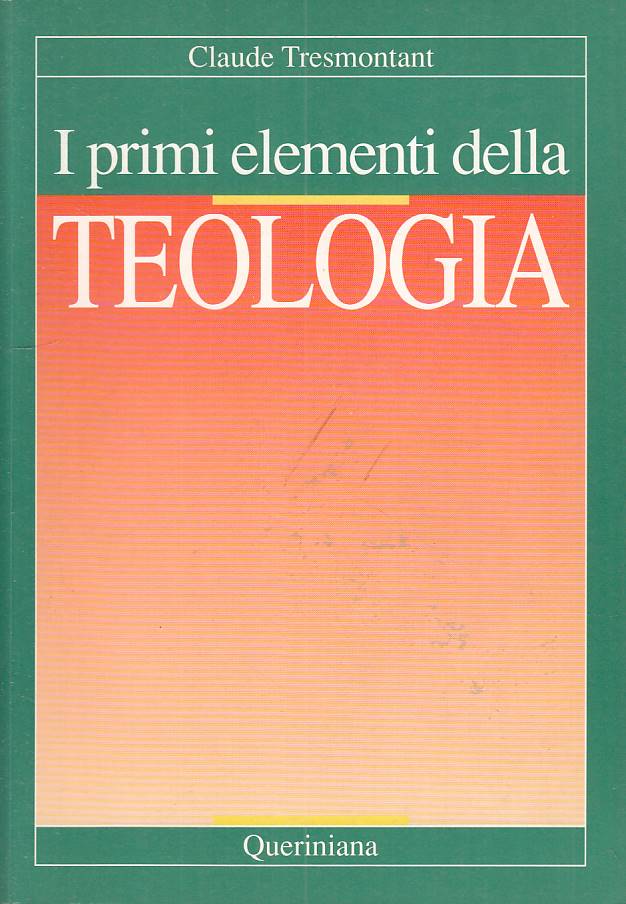 I Primi Elementi della Teologia - Claude Tresmontant- Queriniana- 1a ed.- ZFS304