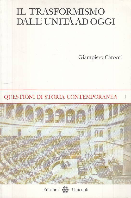 LS- IL TRASFORMISMO DALL'UNITA' AD OGGI - CAROCCI - UNICOPLI--- 1992 - B - YTS30