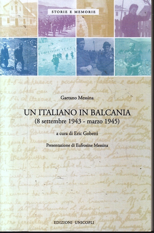 Un italiano in Balcania 1943/1945 - Gaetano Messina- Unicopli - 1a ed. - ZFS216