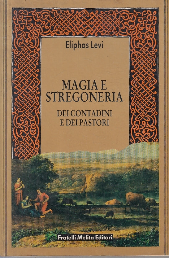 LZ- MAGIA E STEGONERIA CONTADINI E PASTORI- ELIPHAS LEVI- MELITA--- 1988- B- YFS