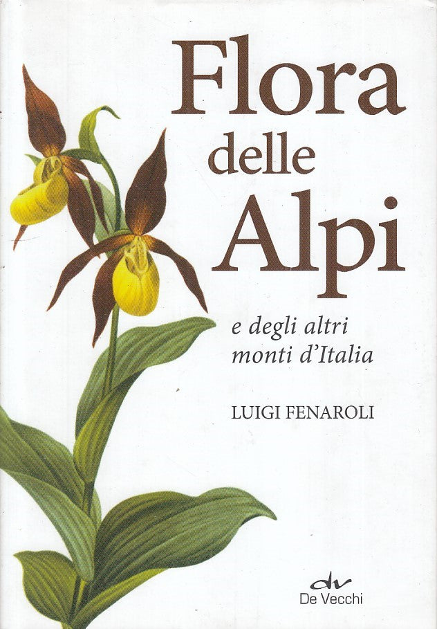 LZ- FLORA DELLE ALPI - LUIGI FENAROLI - DE VECCHI --- 2017 - CS - YFS727