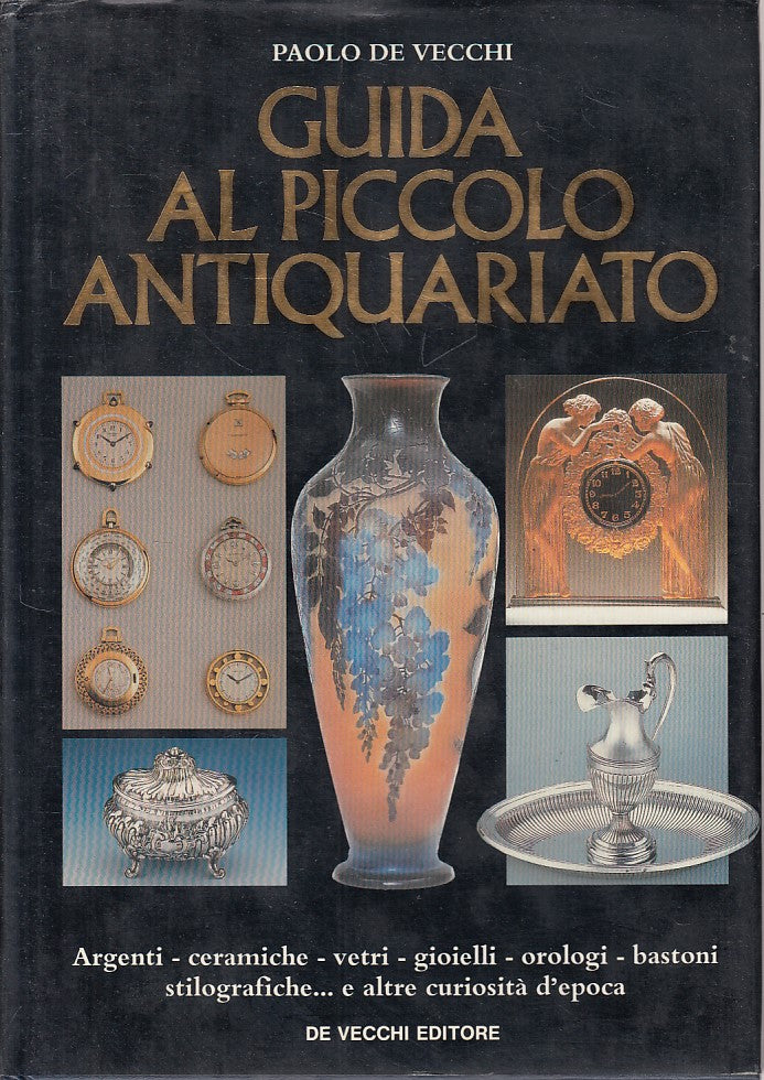 LS- GUIDA AL PICCOLO ANTIQUARIATO -- DE VECCHI --- 1990 - CS - ZFS12