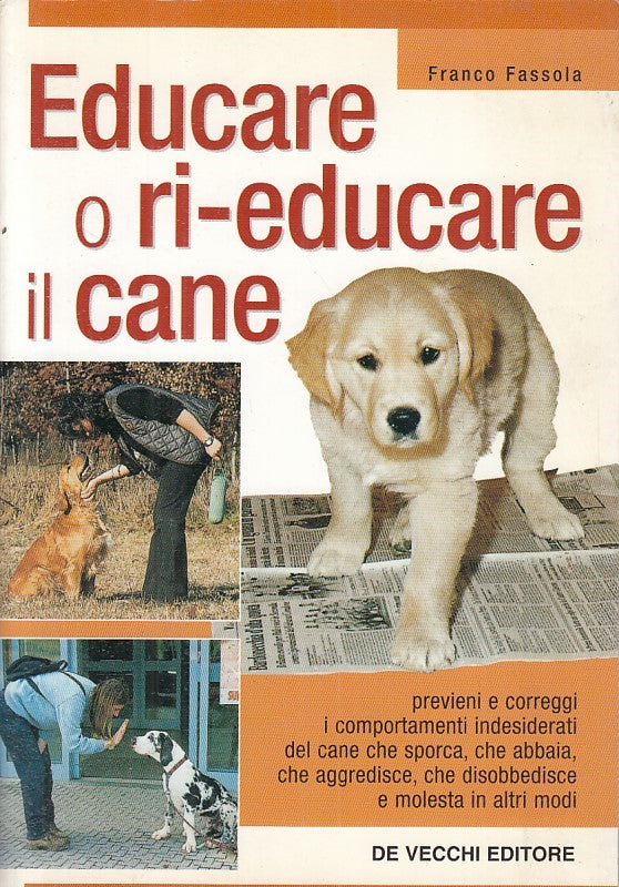 LZ- EDUCARE O RIEDUCARE IL CANE - FASSOLA - DE VECCHI --- 2002 - B - YFS272