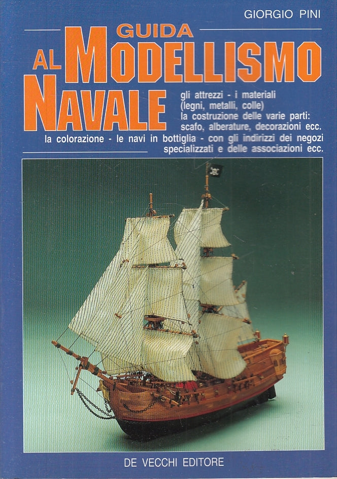 LZ- GUIDA AL MODELLISMO NAVALE - GIORGIO PINI - DE VECCHI--- 1992 - B - ZFS638