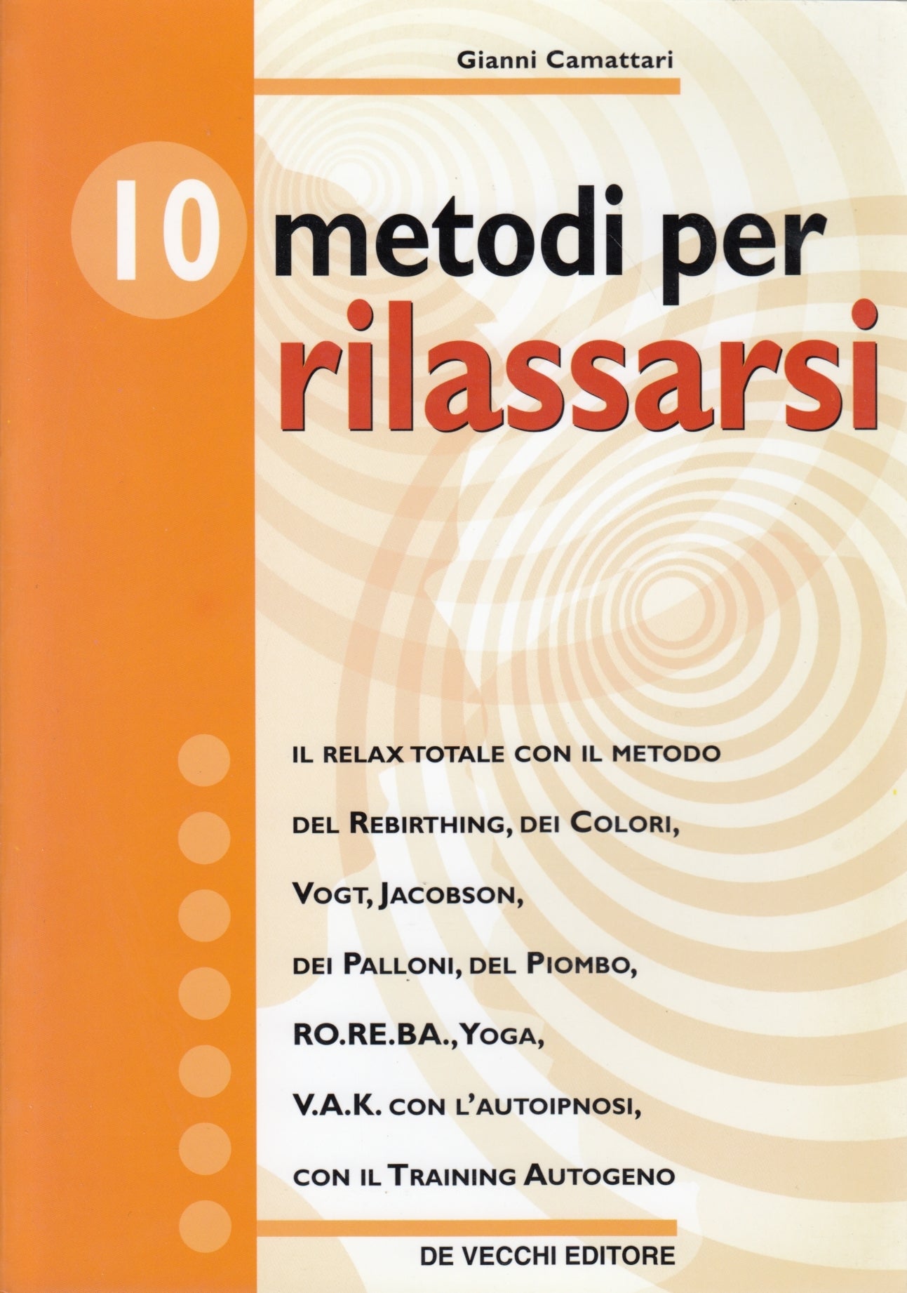 10 metodi per rilassarsi - Gianni Camattari - De Vecchi - 1a ed. - ZFS198