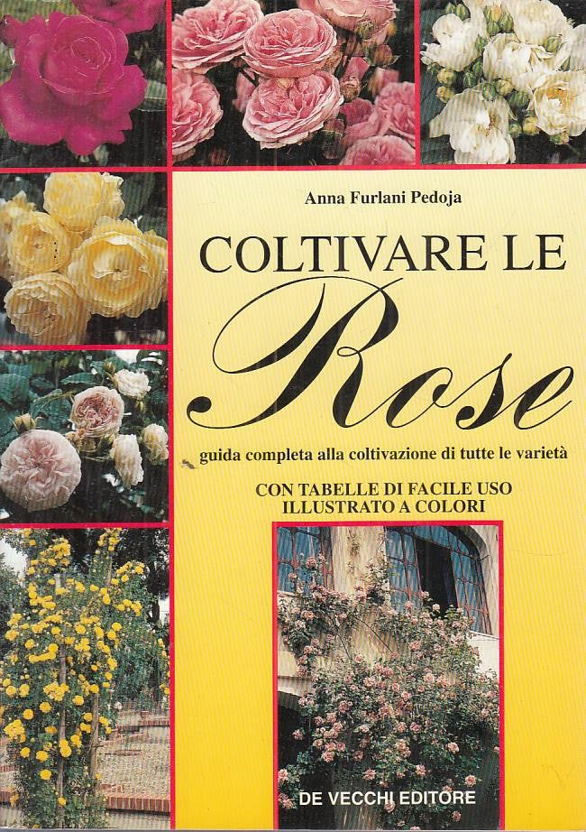LZ- COLTIVARE LE ROSE GUIDA COMPLETA - PEDOJA - DE VECCHI --- 1996 - B - ZFS329