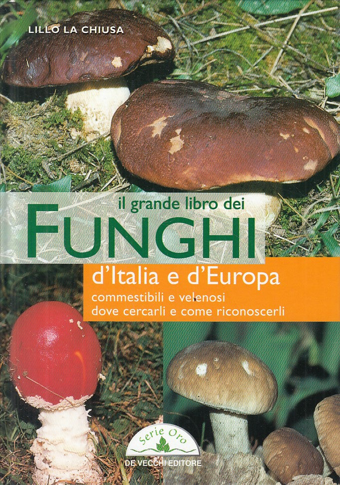 LZ- GRANDE LIBRO FUNGHI ITALIA EUROPA - CHIUSA - DE VECCHI --- 2002 - C - ZFS36